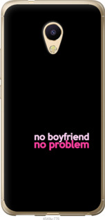 

Чехол no boyfriend no problem для Meizu M5s 985211