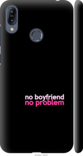 

Чехол no boyfriend no problem для Asus Zenfone Max M2 ZB633KL 985453