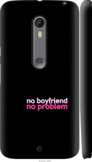 

Чехол no boyfriend no problem для Motorola Moto X Style 985430