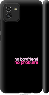 

Чохол no boyfriend no problem на Samsung Galaxy A03 A035F 1635449