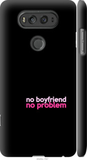 

Чехол no boyfriend no problem для LG V20 985137