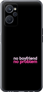 

Чехол no boyfriend no problem для Realme 9i 1635469