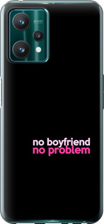 

Чехол no boyfriend no problem для Realme 9 Pro 1635471