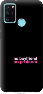 

Чехол no boyfriend no problem для Huawei Honor 9A 985350