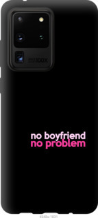 

Чехол no boyfriend no problem для Samsung Galaxy S20 Ultra 984964