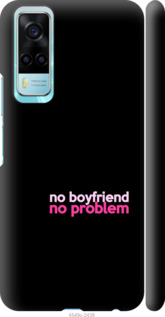 

Чохол no boyfriend no problem на Vivo Y31 1635380