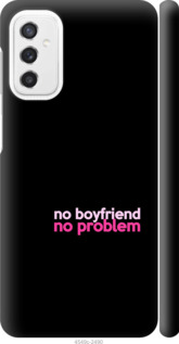 

Чехол no boyfriend no problem для Samsung Galaxy M52 M526B 1635434