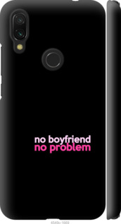

Чохол no boyfriend no problem для Xiaomi Redmi 7 985240