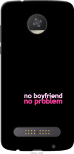 

Чохол no boyfriend no problem на Motorola Moto Z2 Play 985436