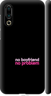 

Чехол no boyfriend no problem для Meizu 16S 985195