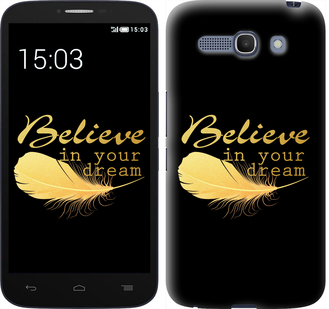 

Чохол Вір в свою мрію на Alcatel One Touch POP C9 236196