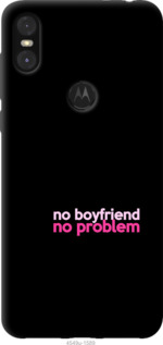 

Чехол no boyfriend no problem для Motorola One 985418