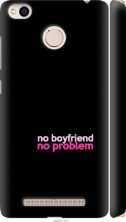 

Чехол no boyfriend no problem для Xiaomi Redmi 3x 985252