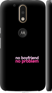 

Чехол no boyfriend no problem для Motorola Moto G4 985427