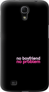 

Чехол no boyfriend no problem для Samsung Galaxy Mega 6.3 i9200 1635421