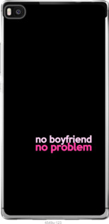 

Чохол no boyfriend no problem на Huawei Ascend P8 985300