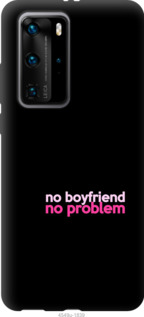 

Чехол no boyfriend no problem для Huawei P40 Pro 985318