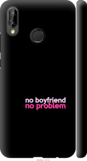 

Чехол no boyfriend no problem для Huawei P20 Lite 985311