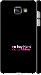 

Чехол no boyfriend no problem для Samsung Galaxy A7 (2016) A710F 985016