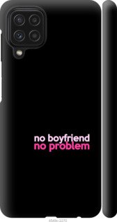 

Чохол no boyfriend no problem на Samsung Galaxy A22 A225F 1635443