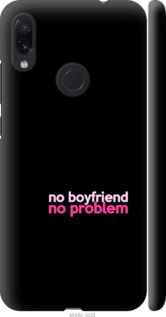 

Чохол no boyfriend no problem для Xiaomi Redmi Note 7 985228