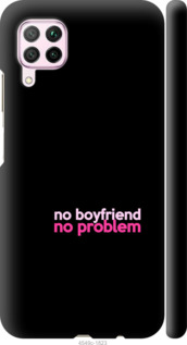 

Чехол no boyfriend no problem для Huawei P40 Lite 985316