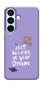 Чехол Just believe in your Dreams для Galaxy S26