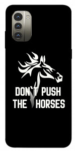 Чохол Dont push the horses для Nokia G11
