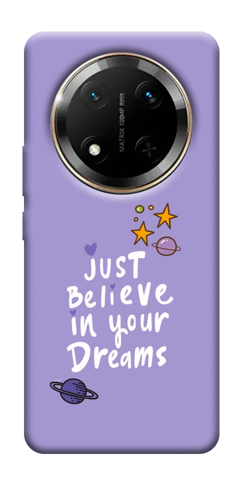 Чехол Just believe in your Dreams для Huawei Honor X9c