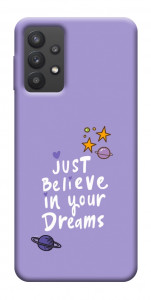 Чехол Just believe in your Dreams для Galaxy A32 5G