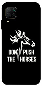 Чохол Dont push the horses для Huawei P40 Lite