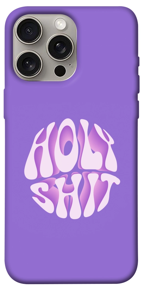 Чохол Holy shit для iPhone 15 Pro Max