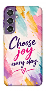 Чохол Choose joy everyday для Galaxy S23 FE
