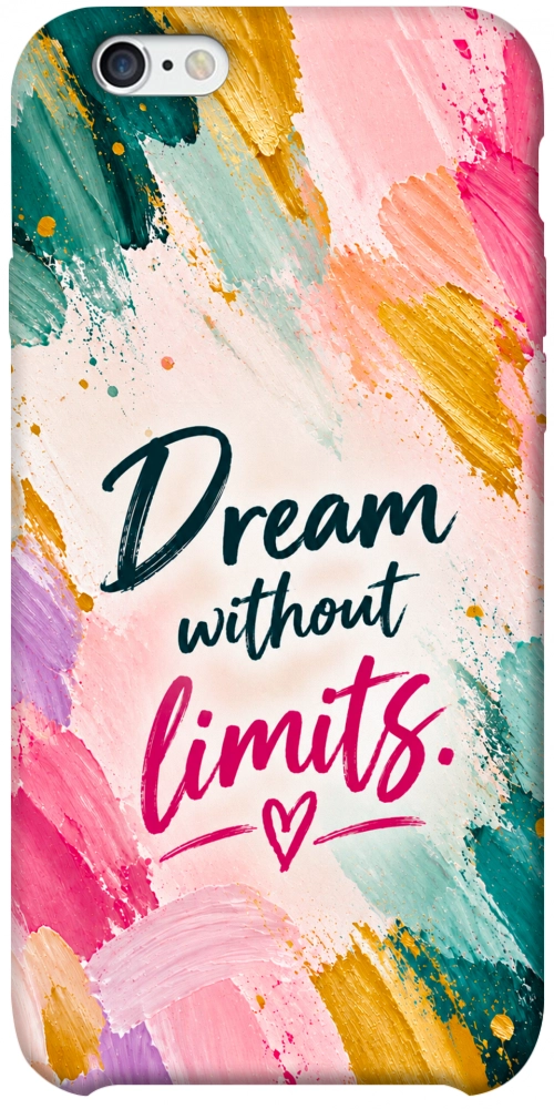 Чохол Dream without limits для iPhone 6S Plus