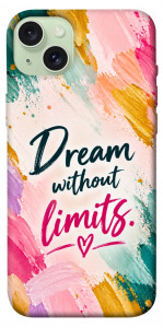 Чехол Dream without limits для iPhone 15 Plus