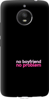 

Чохол no boyfriend no problem на Motorola Moto E4 Plus 985432