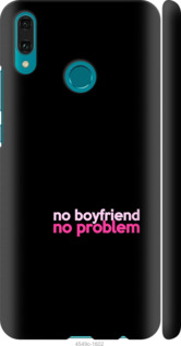 

Чехол no boyfriend no problem для Huawei Y9 2019 985376