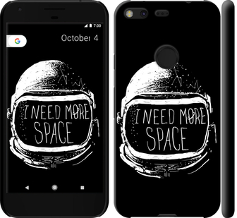 

Чохол I need more space на Google Pixel XL 362255
