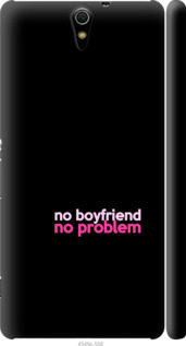 

Чехол no boyfriend no problem для Sony Xperia C5 Ultra Dual E5533 985176
