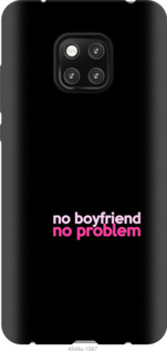 

Чехол no boyfriend no problem для Huawei Mate 20 Pro 985367